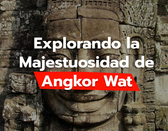 Angkor Wat La Maravilla del Mundo Antiguo
