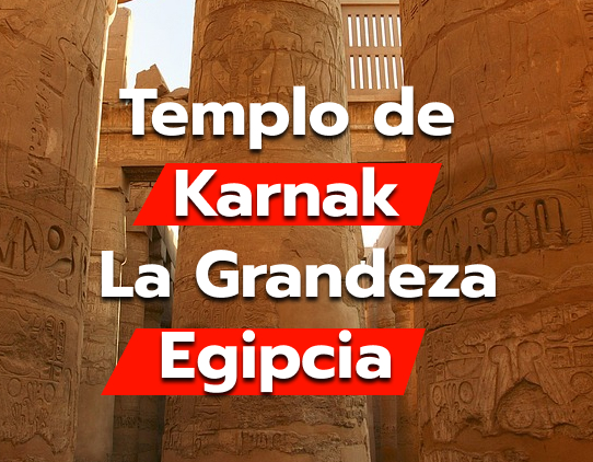 Descubre la Grandeza del Templo de Karnak Un Viaje en el Tiempo en el Corazón de Egipto